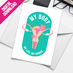 Postcard - My Body. My Life. My Choice.